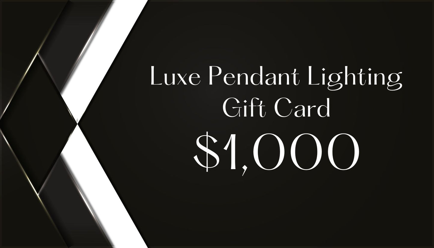 Luxe Pendant Lighting Gift Card Gift Card Luxe Pendant Lighting $1,000.00  